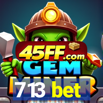 713 bet